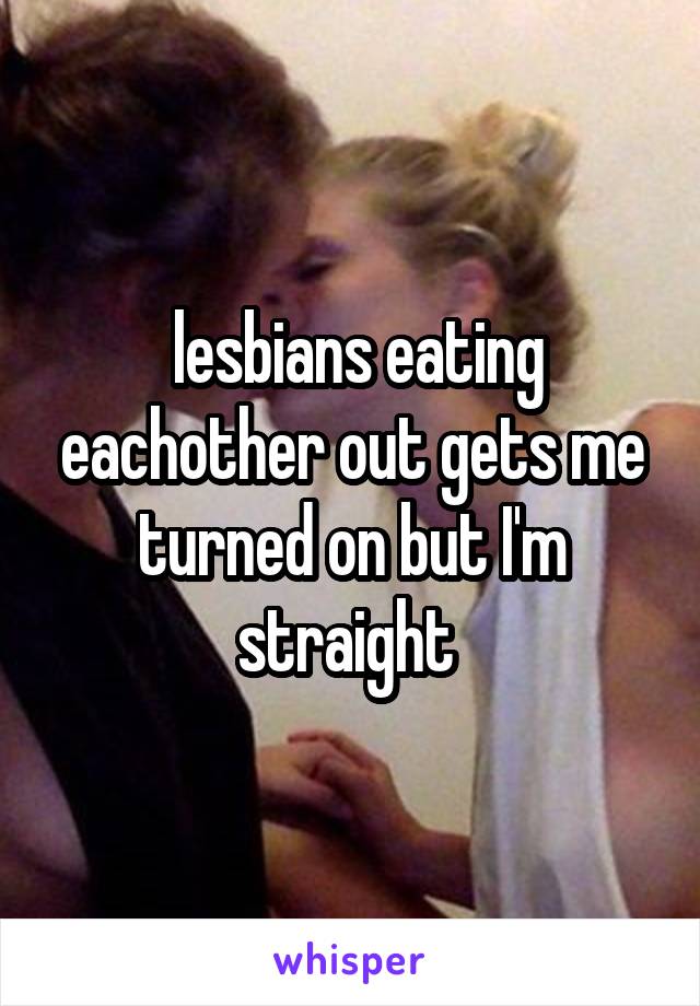 each two lesbians out other eating