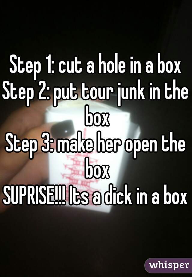 in dick box her