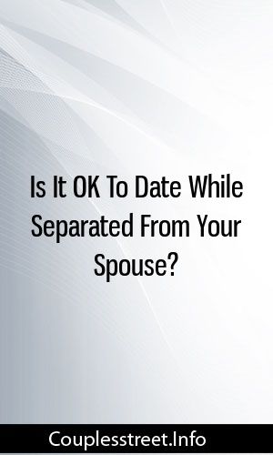 while dating separated but married